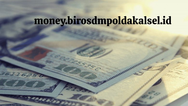 Demystifying Money.BiroSDMPoldaKalsel.id: A Comprehensive Guide