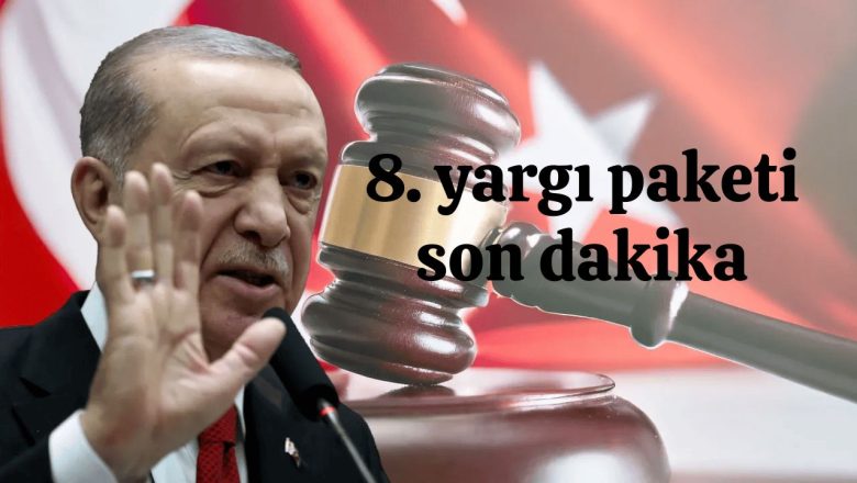 The Latest Updates on 8. Yargı Paketi Son Dakika: A Comprehensive Guide